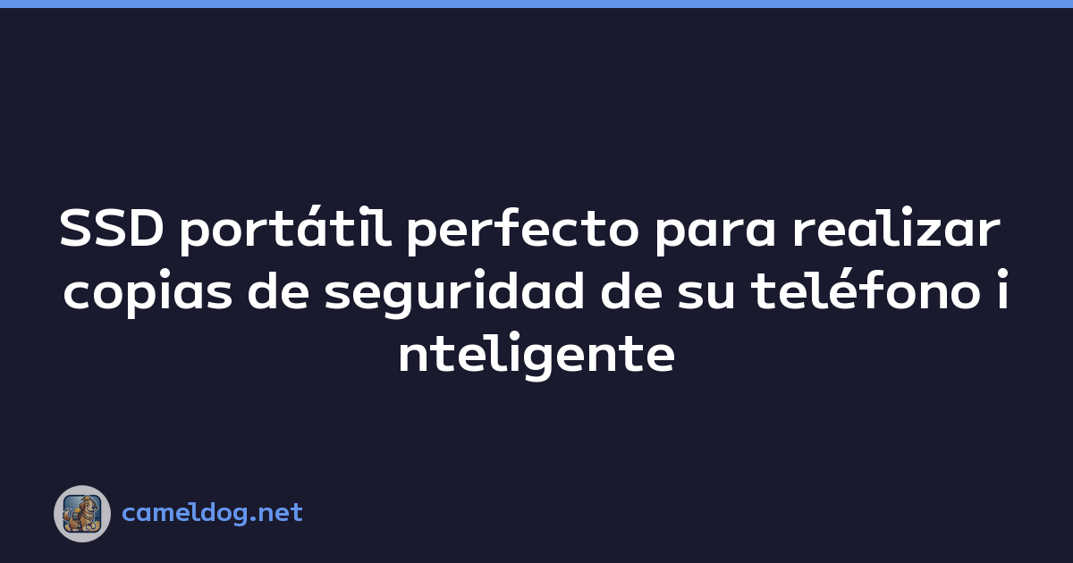 Featured image of post SSD portátil perfecto para realizar copias de seguridad de su teléfono inteligente