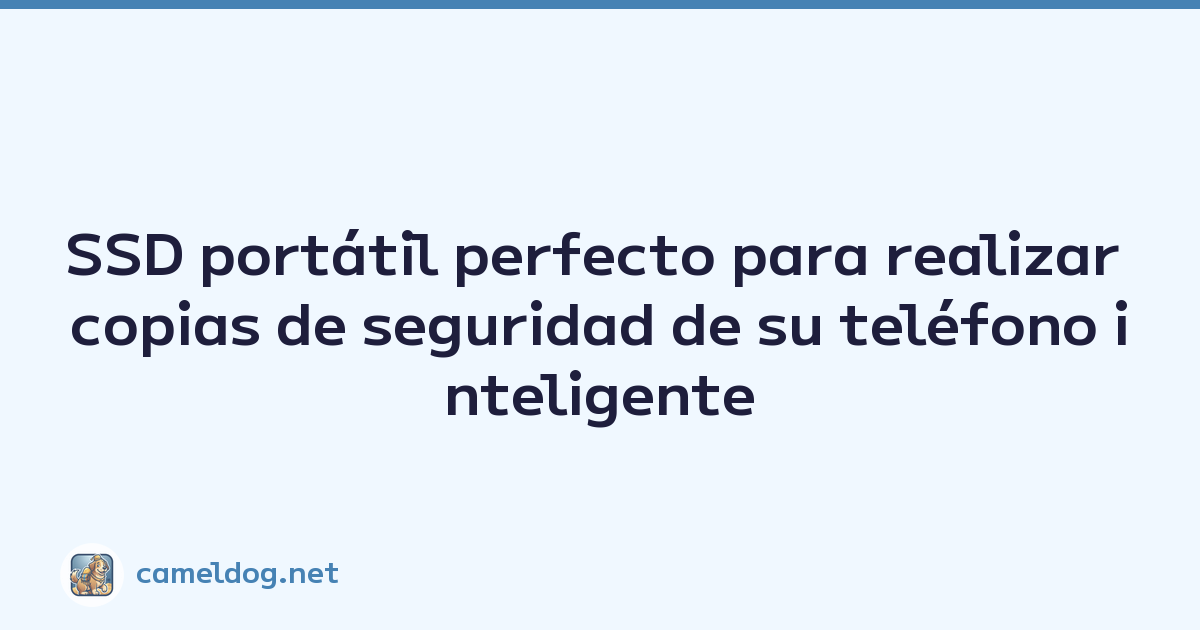 Featured image of post SSD portátil perfecto para realizar copias de seguridad de su teléfono inteligente