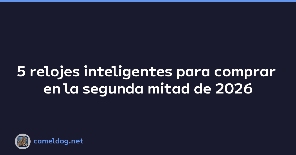 Featured image of post 5 relojes inteligentes para comprar en la segunda mitad de 2026