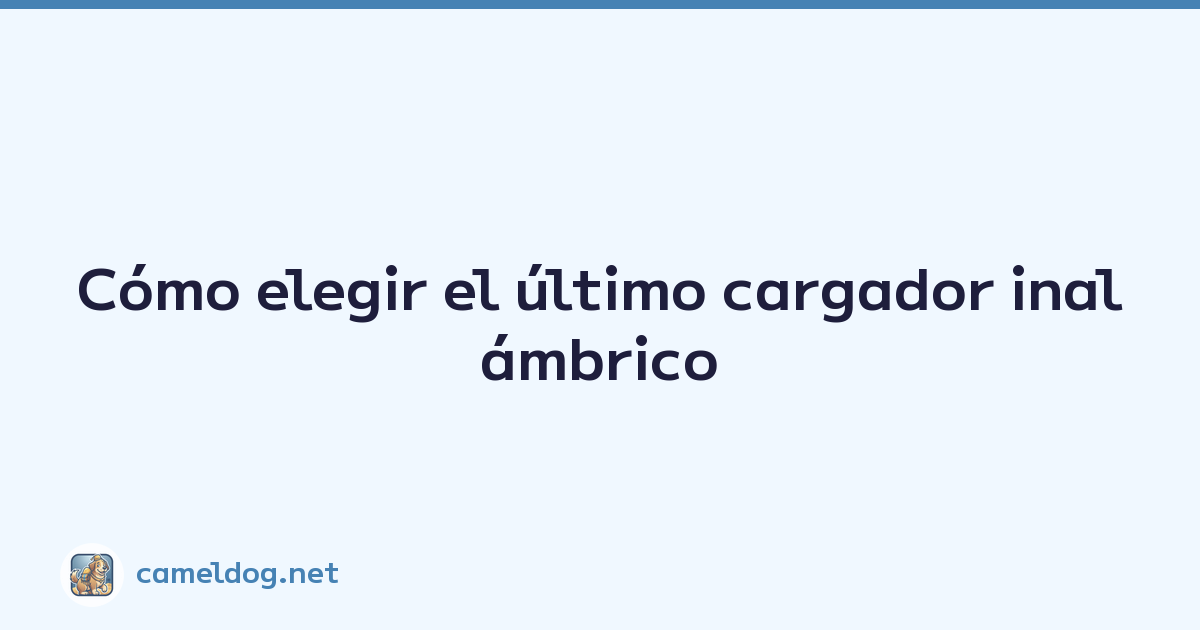 Featured image of post Cómo elegir el último cargador inalámbrico