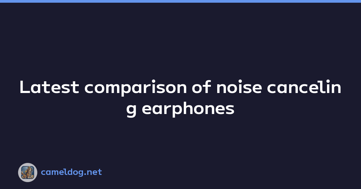 Featured image of post Latest comparison of noise canceling earphones