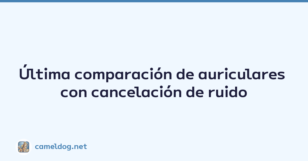 Featured image of post Última comparación de auriculares con cancelación de ruido