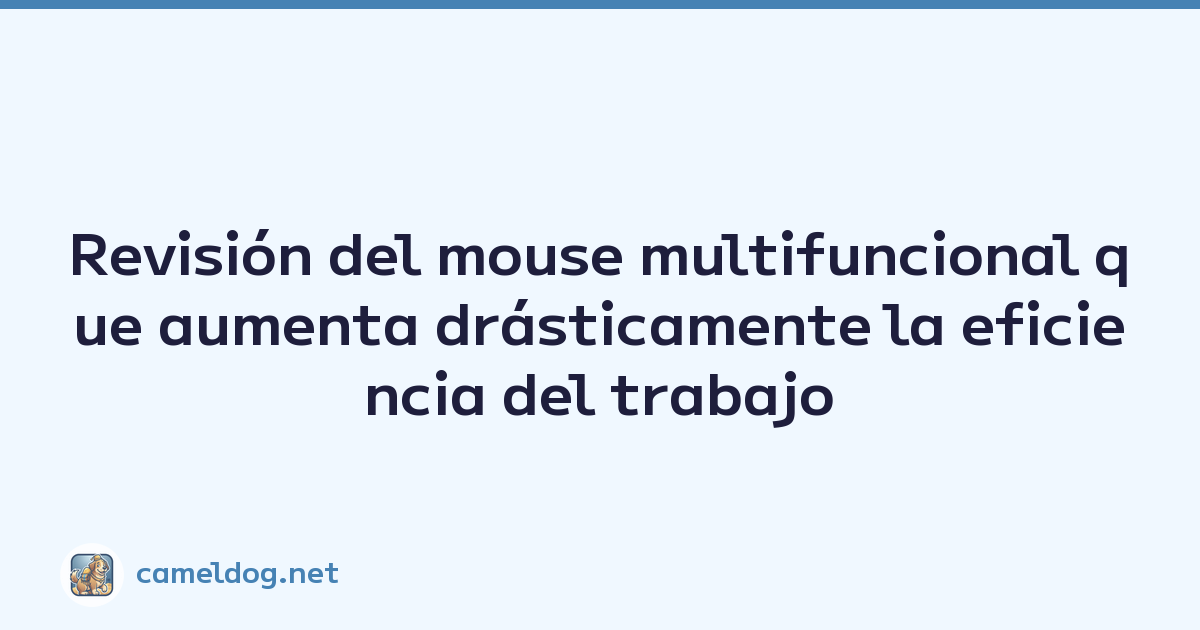 Featured image of post Revisión del mouse multifuncional que aumenta drásticamente la eficiencia del trabajo