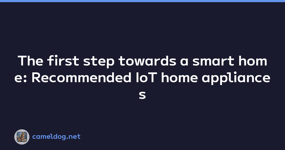 Featured image of post The first step towards a smart home: Recommended IoT home appliances