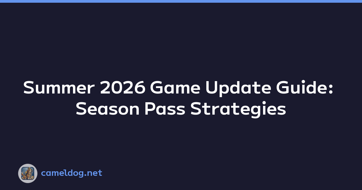 Featured image of post Summer 2026 Game Update Guide: Season Pass Strategies