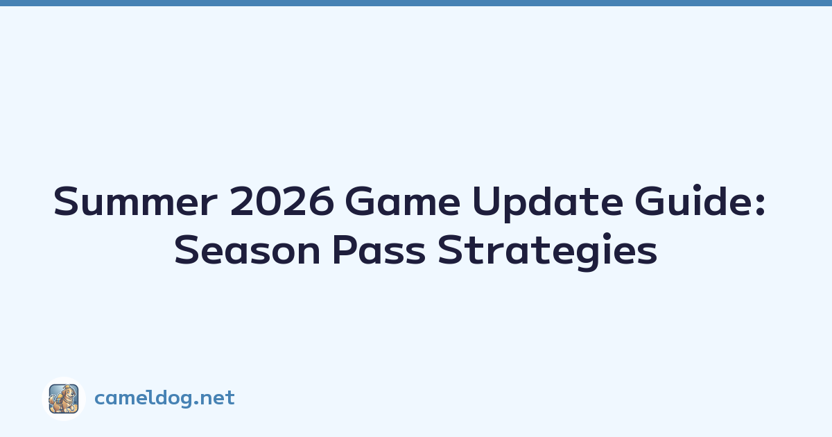 Featured image of post Summer 2026 Game Update Guide: Season Pass Strategies